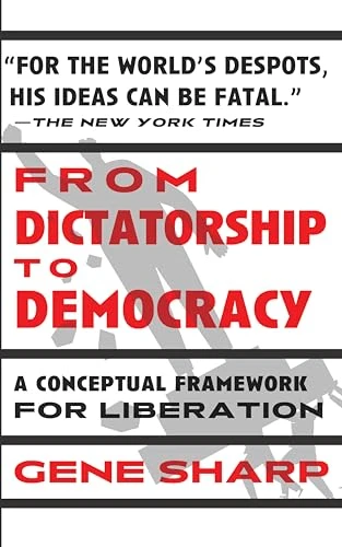 From Dictatorship to Democracy (A Conceptual Framework for Liberation) - 9798893850567 by Gene Sharp, 9798893850567