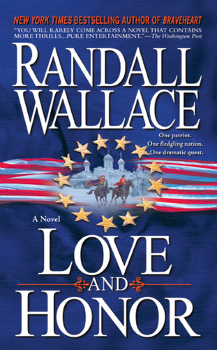 Love and Honor (A Novel) by Randall Wallace, 9781416587453