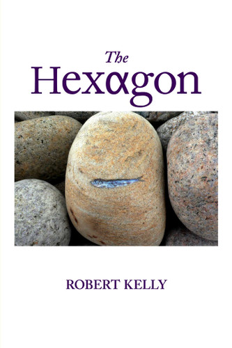 The Hexagon by Robert Kelly, 9780997172515