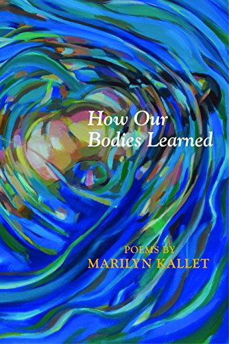 How Our Bodies Learned by Marilyn Kallet, 9780997172546