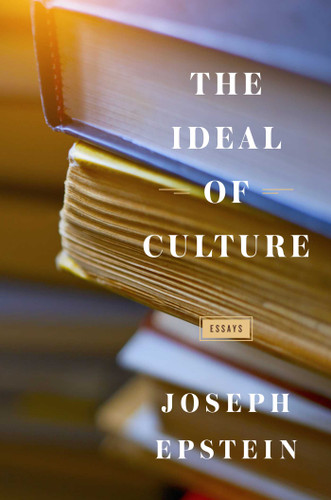 The Ideal of Culture (Essays) by Joseph Epstein, 9781604191233
