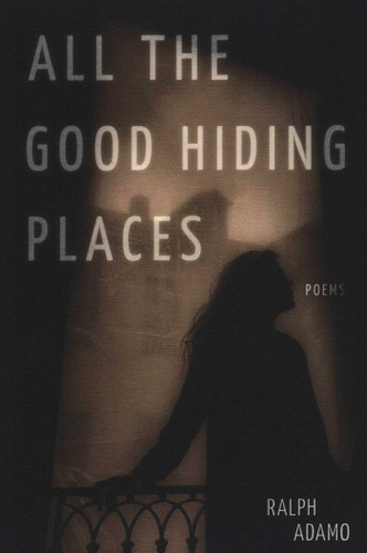 All The Good Hiding Places by Ralph Adamo, 9781733892421