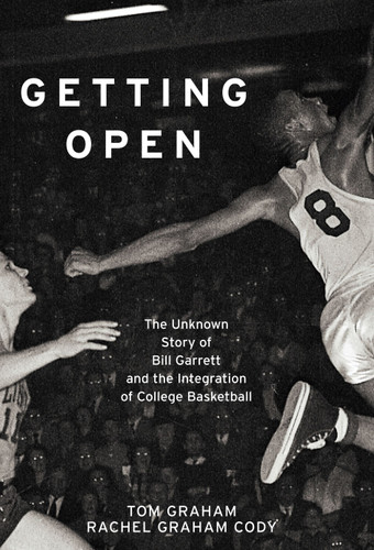 Getting Open (The Unknown Story of Bill Garrett and the Integrat) by Tom Graham, Rachel Graham Cody, 9781451643176