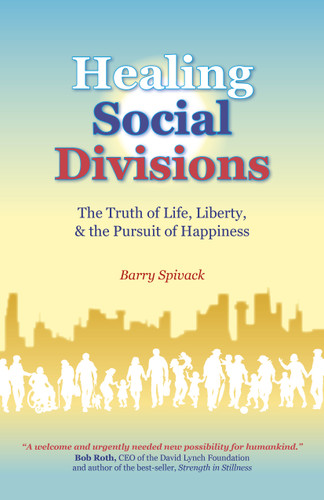 Healing Social Divisions (The Truth of Life, Liberty and the Pursuit of Happiness) by Barry Spivack, 9781785359699