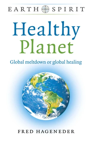 Healthy Planet (Global Meltdown or Global Healing) by Fred Hageneder, 9781789048308