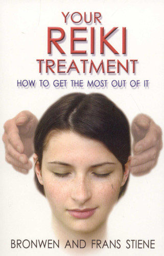 Your Reiki Treatment (How to Get the Most out of It) by Frans Stiene, Bronwen Logan, 9781846940132
