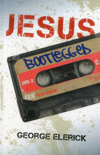 Jesus Bootlegged by George Elerick, 9781846945106