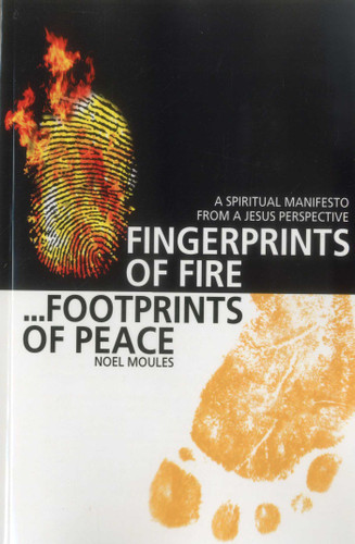 Fingerprints of Fire, Footprints of Peace (A Spiritual Manifesto from a Jesus Perspective) by Noel Moules, 9781846946127