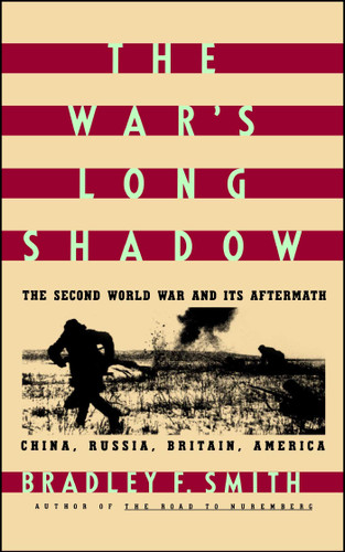 The War's Long Shadow (The Second World War and Its Aftermath) by Bradley Smith, 9780671645588