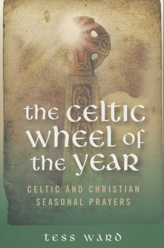 Celtic Wheel of the Year (Old Celtic and Christian Prayers) by Tess Ward, 9781905047956