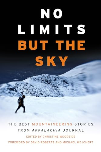 No Limits But the Sky (The Best Mountaineering Stories From Appalachia Journal) by Christine Woodside, 9781628420210