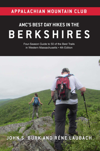 AMC's Best Day Hikes in the Berkshires (Four-Season Guide to 50 of the Best Trails in Western Massachusetts) by John S. Burk, Rene Laubach, 9781628421217
