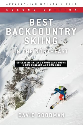Best Backcountry Skiing in the Northeast (50 Classic Ski and Snowboard Tours in New England and New York) by David Goodman, 9781628421248
