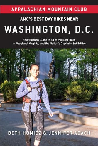 AMC's Best Day Hikes Near Washington, D.C. (Four-Season Guide to 50 of the Best Trails in Maryland, Virginia, and the Nation's Capital) by Jennifer Adach, Beth Homicz, 9781628421590