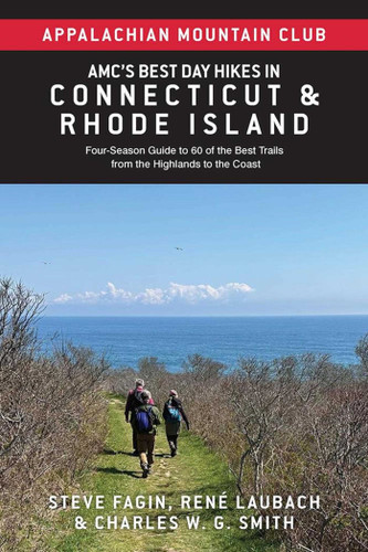 AMC's Best Day Hikes in Connecticut and Rhode Island (Four-Season Guide to 60 of the Best Trails from the Highlands to the Coast) by Appalachian  Mountain Club, Steve Fagin, Réne Laubach, Charles W.G. Smith, 9781628421736