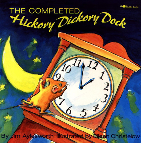The Completed Hickory Dickory Dock by Jim Aylesworth, Eileen Christelow, 9780689718625
