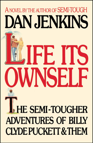 Life Its Own Self by Dan Jenkins, 9781501111440