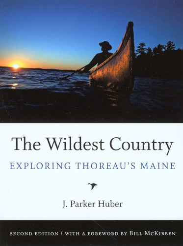 Wildest Country (Exploring Thoreau'S Maine) by J. Parker Huber, 9781934028094