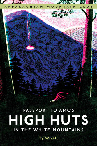 Passport to AMC's High Huts in the White Mountains by Ty Wivell, 9781934028490
