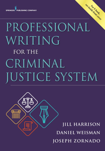 Professional Writing for the Criminal Justice System by Jill Harrison, Daniel Weisman, Joseph L. Zornado, 9780826194480 Professional Writing for the Criminal Justice System by Jill Harrison, Daniel Weisman, Joseph L. Zornado, 9780826194480