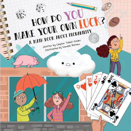 How Do You Make Your Own Luck? (A Math Book About Probabilities) - 9781486732180 by Clayton Grider, Srimalie Bassani, 9781486732180