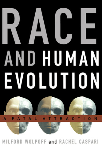 Race and Human Evolution (A Fatal Attraction) by Rachel Caspari, Milford Wolpoff, 9781416577966