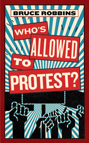 Who's Allowed to Protest? by Bruce Robbins, 9781685892579 Who's Allowed to Protest? by Bruce Robbins, 9781685892579