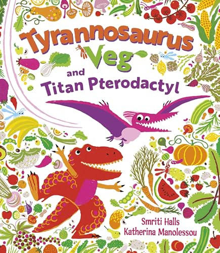 Tyrannosaurus Veg and Titan Pterodactyl by Smriti Prasadam-Halls, Katherina Manolessou, 9780571372881