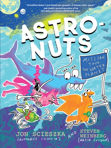 AstroNuts Mission Two: The Water Planet - 9781797237954 by Jon Scieszka, Steven Weinberg, 9781797237954