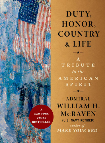 Duty, Honor, Country & Life (A Tribute to the American Spirit) by Admiral William H. McRaven, 9781538780947