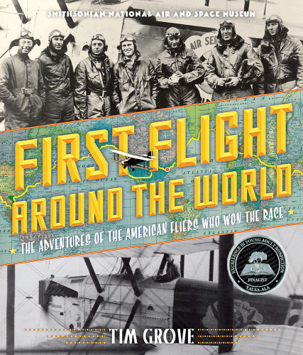 First Flight Around the World (The Adventures of the American Fliers Who Won the Race) by Tim Grove, National Air and Space Museum, 9781419714825
