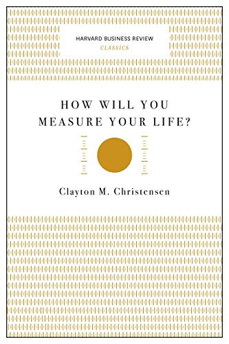 How Will You Measure Your Life? (Harvard Business Review Classics) (Miniature Edition) by Clayton M. Christensen, 9781633692565