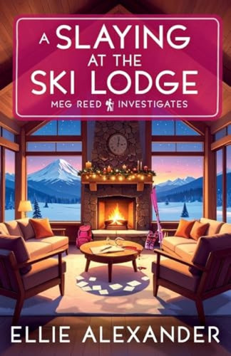 A Slaying at the Ski Lodge by Ellie Alexander, 9781837001491