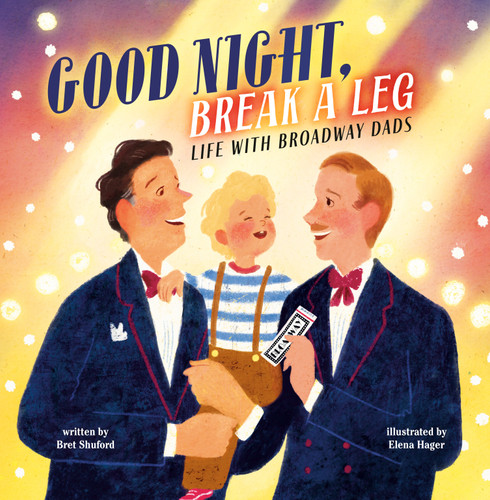 Good Night, Break a Leg (Life with Broadway Dads) by Bret Shuford, Elena Hager, 9798217141111