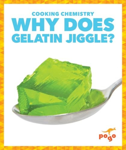 Why Does Gelatin Jiggle? - 9798892138475 by India James