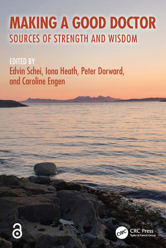 Making a Good Doctor (Sources of Strength and Wisdom) by Edvin Schei, Iona Heath, Peter Dorward, Caroline Engen, 9781032973333