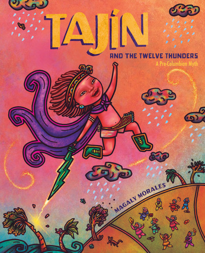 Tajín and the Twelve Thunders (A Pre-Columbian Myth (A Picture Book)) by Magaly Morales, 9781419768859
