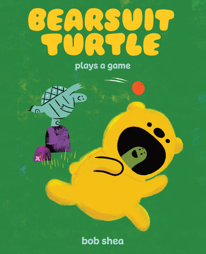 Bearsuit Turtle Plays a Game (A Picture Book) by Bob Shea, 9781419771576