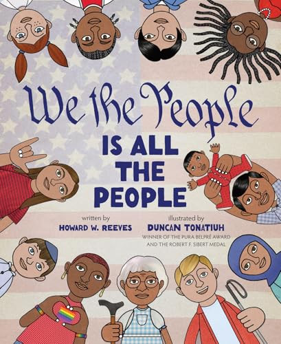 We the People Is All the People (A Picture Book) by Howard W. Reeves, Duncan Tonatiuh, 9781419776496
