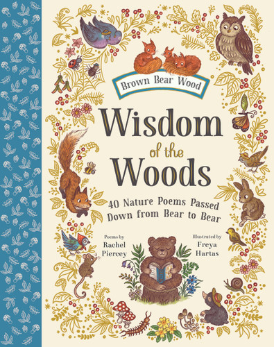 Wisdom of the Woods (40 Nature Poems Passed Down from Bear to Bear) by Rachel Piercey, Freya Hartas, 9781419776953