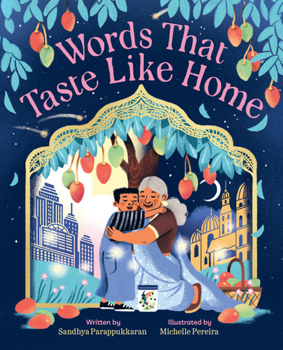 Words That Taste Like Home (A Picture Book) by Sandhya Parappukkaran, Michelle Pereira, 9781419780684