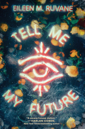 Tell Me My Future (A Novel) by Eileen M. Ruvane, 9781419785580