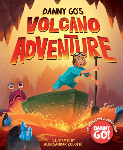 Danny Go's Volcano Adventure (A Picture Book) by Danny Go!, Aleksandar Zolotic, 9781419786105