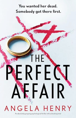 The Perfect Affair (An absolutely gripping psychological thriller with a shocking twist) by Angela Henry, 9781837003112
