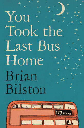 You Took the Last Bus Home (The Poems of Brian Bilston) by Brian Bilston, 9781035086634 You Took the Last Bus Home (The Poems of Brian Bilston) by Brian Bilston, 9781035086634