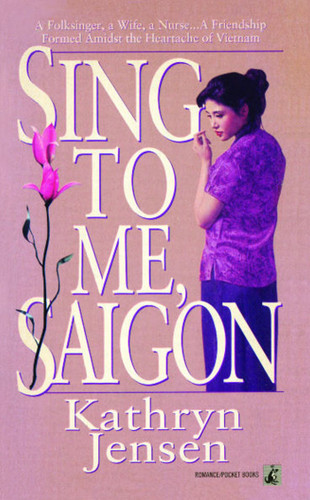 Sing to Me, Saigon by Kathryn Jensen, 9781476728100