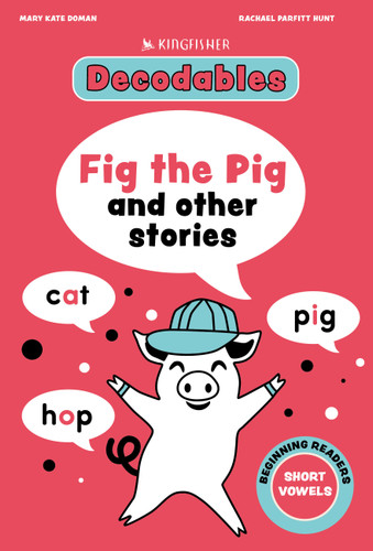 Fig the Pig: Short Vowels by Kingfisher, 9780753481585