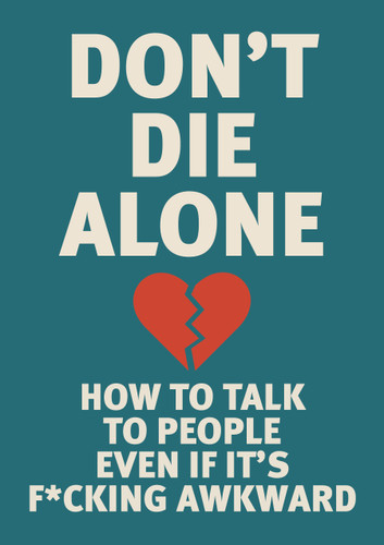 Don't Die Alone (How to Talk to People, Even If It's F*cking Awkward) by Editors of Chartwell Books, 9780785849049