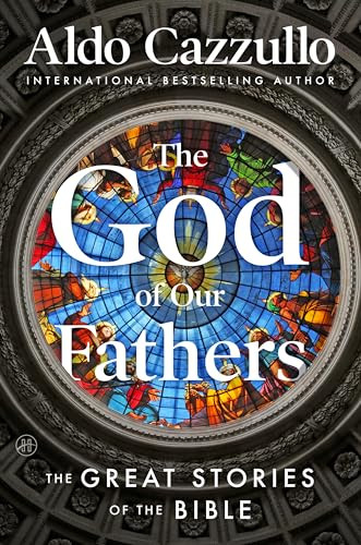The God of Our Fathers (The Great Stories of the Bible) by Aldo Cazzullo, 9780063489080