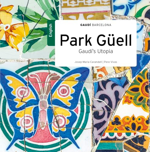Park Güell (Gaudí's Utopia) by Pere Vivas Ortiz, Josep M, Carandell i Robusté, 9788484789437